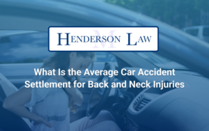 The average car accident settlement for neck and back injuries at Henderson Law